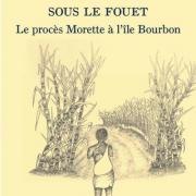 Des esclaves sous le fouet (Le procès Morette à l'île Bourbon)